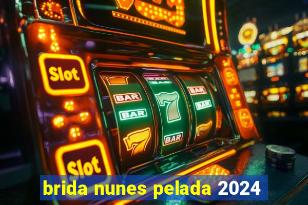 brida nunes pelada 2024